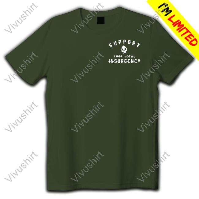 Support Your Local Insurgency Shirt