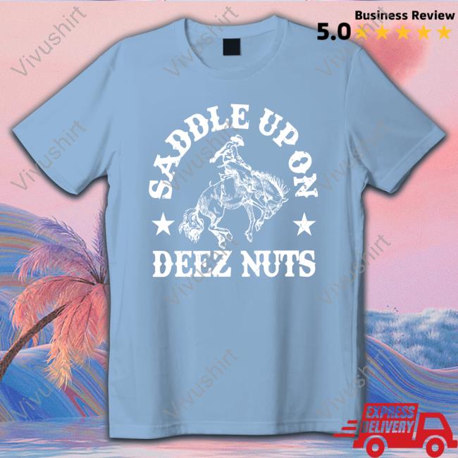 Colt Ford Wearing Saddle Up On Deez Nuts T Shirts