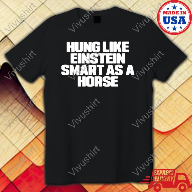 Hung Like Einstein Smantles As A Horse Sweatshirt