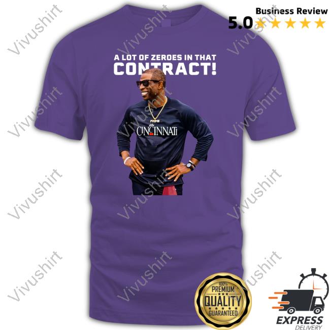 Coach Prime Cincinnati Bearcats A Lot Of Zeros In That Contract T Shirt