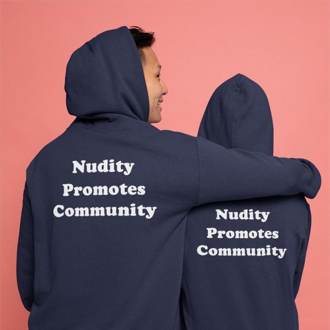 Shirts That Go Hard Nudity Promotes Community Tee Shirtsthtgohard