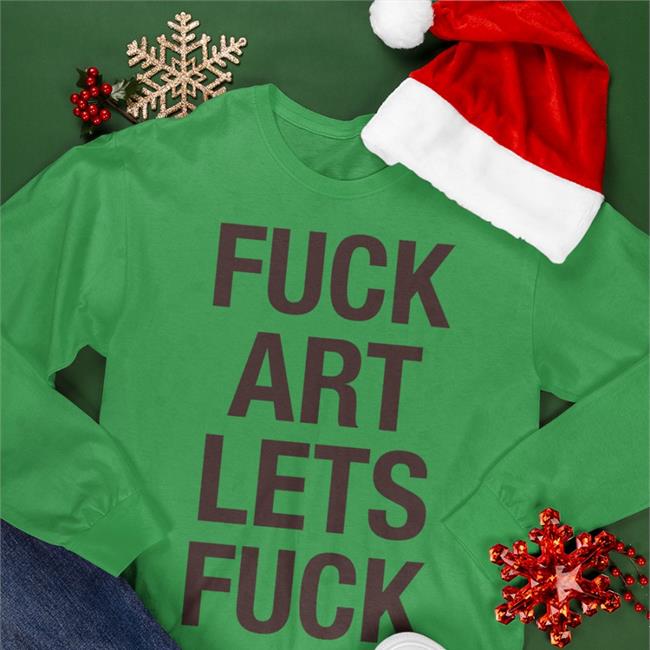 Fuck Art Lets Fuck Hoodie