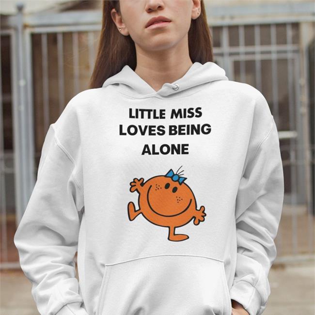 Littlem1ssss Little Miss Loves Being Alone Tees Littlem1ssss Little Miss Loves Being Alone T Shirt