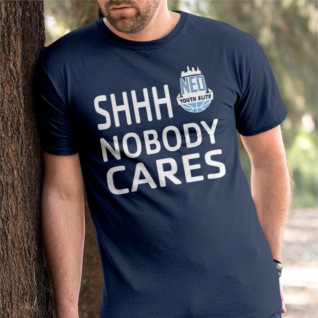 Shhh Nobody Cares Neo Youth Elite Funny T Shirt Sonny Johnson