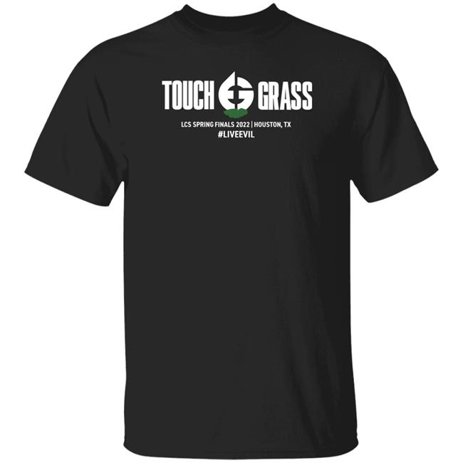 Evil Geniuses Store Touch Grass Lcs Spring Finals 2022 #Liveevil Shirt