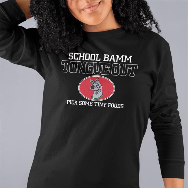School Bamm Tongue Out Pick Some Tiny Foods T Shirts Poorly Translated Shirts