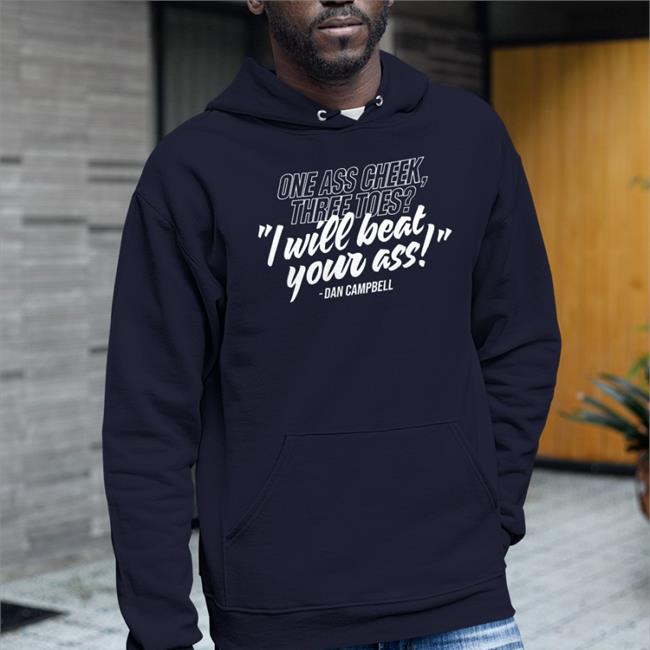 One Ass Cheek Three Toes I Will Beat Your Ass Dan Campbell Hooded Sweatshirt