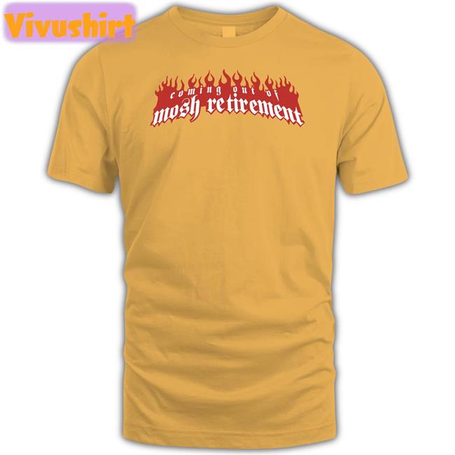 Coming Out Of Mosh Retirement Tee Stanley Sievers