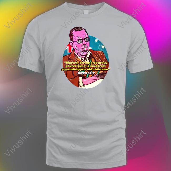 Bigoted Boring Arse-Gravy Poured Out Of A Mug From Pipe-And- Slippers Old White Men T Shirt Nordacious Shop Bigoted Boring Arse-Gravy T-Shirt Ronni Salt