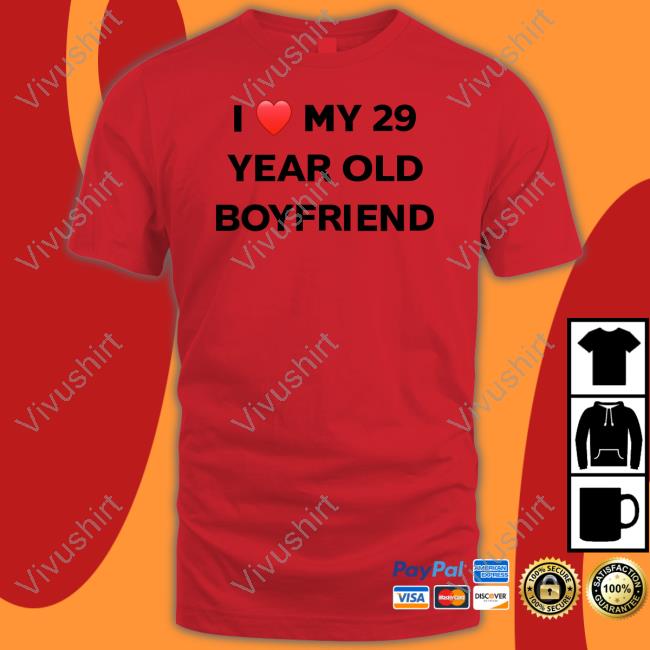 Evildanevil I Love My 29 Year Old Boyfriend Shirt