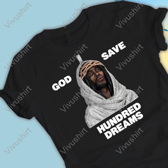 God Save Hundred Dreams Shirts