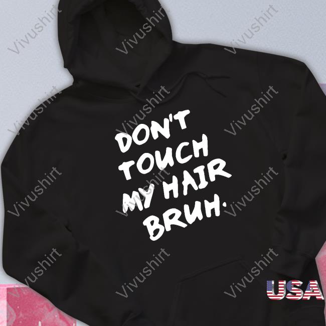 Ozzieolive Curly Hair Don't Touch My Hair Bruh Sweatshirt