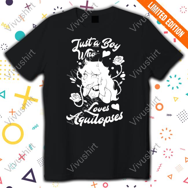 Just A Boy Who Loves Aquilopses T-Shirts