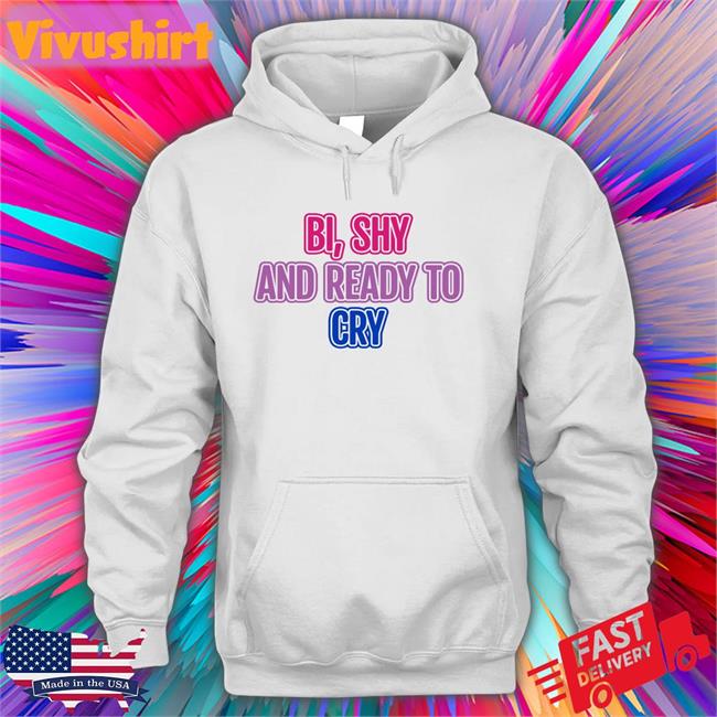 Bi Shy And Ready To Cry Hoodie navy Bi Shy And Ready To Cry Sweatshirt navy