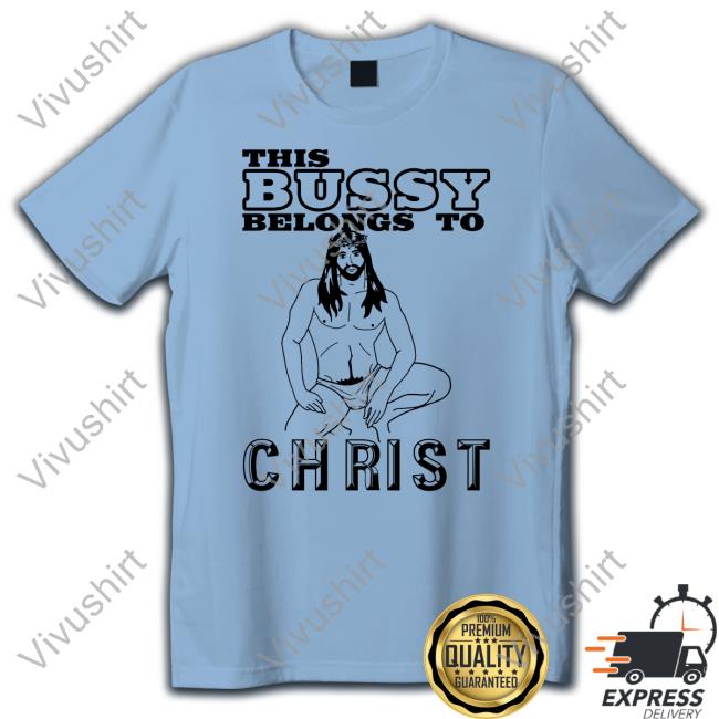 This Bussy Belongs To Christ Long Sleeve T Shirt
