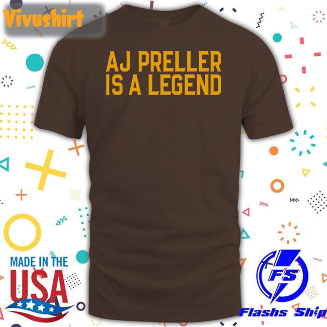 Aj Preller Is A Legend Shirts