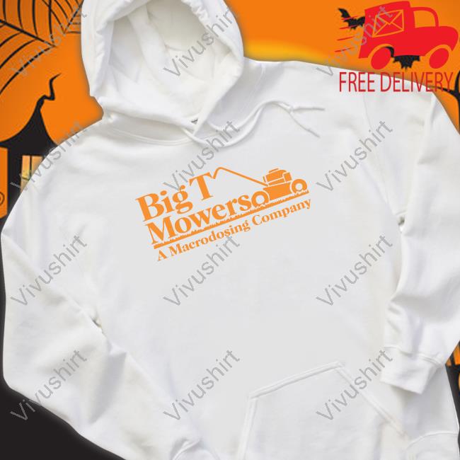 Macrodosing Big T Mowers A Macrodosing Company Sweatshirt
