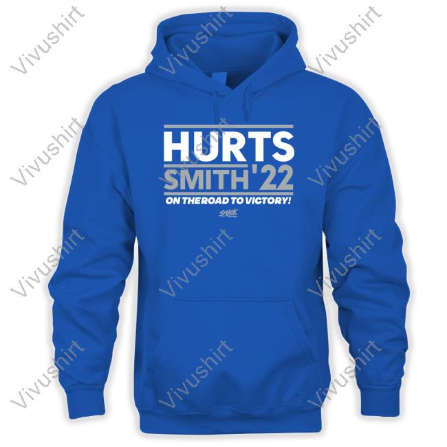 Philadelphia Football Fans Hurts Smith 21 T Shirt Hurts Smith 22 On The Road To Victory Hoodie Sweatshirt
