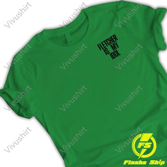 Findingfletcher Store Fletcher Is My Idol You'll Never Love Anyone Hottter Right T Shirt