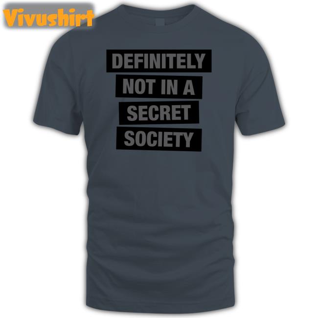 Definitely Not In A Secret Society Tee