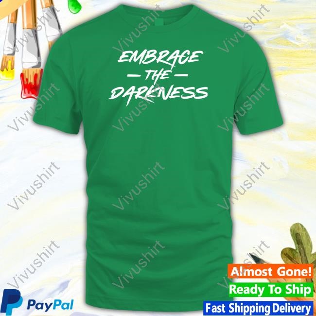 Embrace The Darkness Tee House Of Horrors