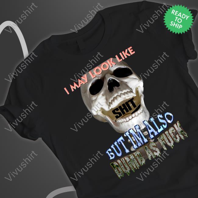 Da Share Z0ne I May Look Like But I'm Also Dumb As Fuck Long Sleeve