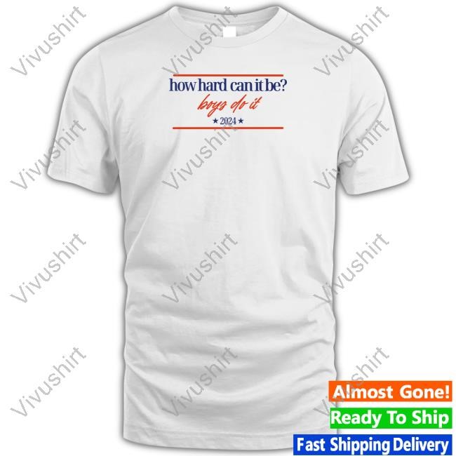 How Hard Can It Be Boys Do It 2024 Hhcibbdi Logo New Shirt
