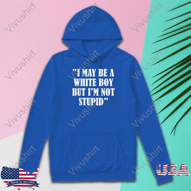 Irishpeachdesigns I May Be A White Boy But I'm Stupid Tee I May Be A White Boy But I'm Stupid Long Sleeve T Shirt