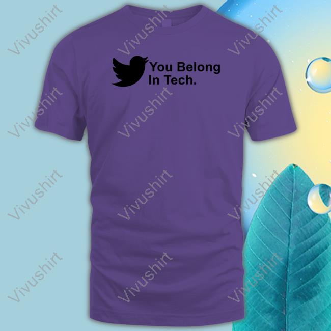 You Belong In Tech Twitter T-Shirts You Belong In Tech Twitter Crewneck Sweatshirt