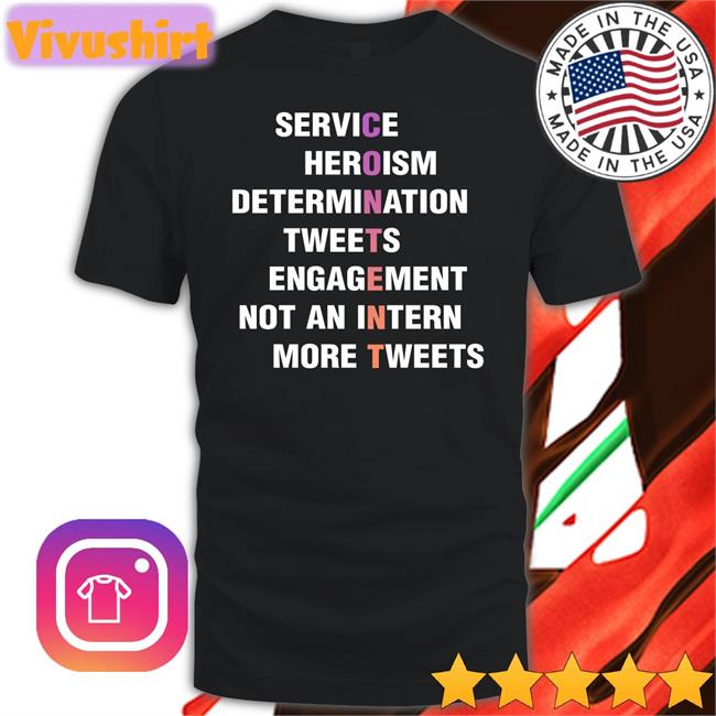 Mattjbutters Service Heroism Determination Tweets Engagement Not An Intern More Tweets Content Shirt