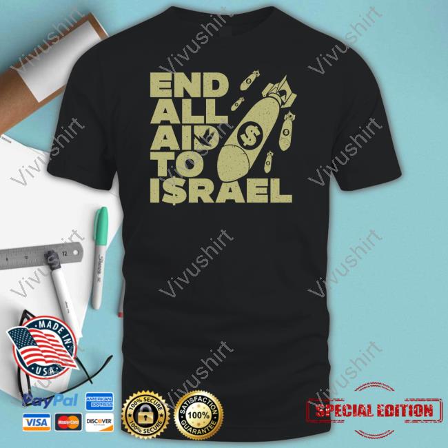 Official End All Aid To Israel T Shirt