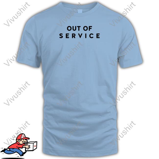 Out Of Service Shirt