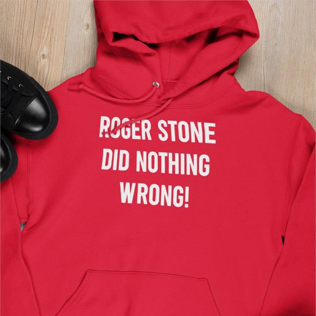 PatriotTakes Roger Stone Did Nothing Wrong Sweashirt