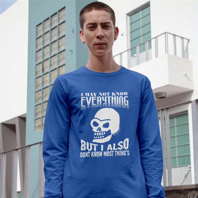 Da Share Z0ne I May Not Know Everything But I Also Dont Know Most Thing's New Shirts Dasharez0ne Da Share Z0ne I May Not Know Everything But I Also Dont Know Most Thing's Shirt Dasharez0ne