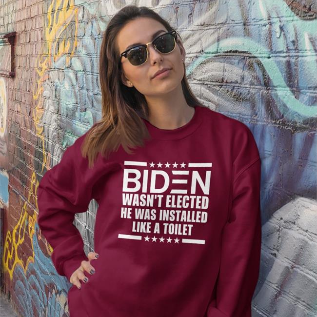 Royal Biden Wasn't Elected He Was Installed Like A Toilet T Shirt Maga Nancy