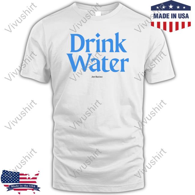 Official Jonbatistestore Store Drink Water Shirt