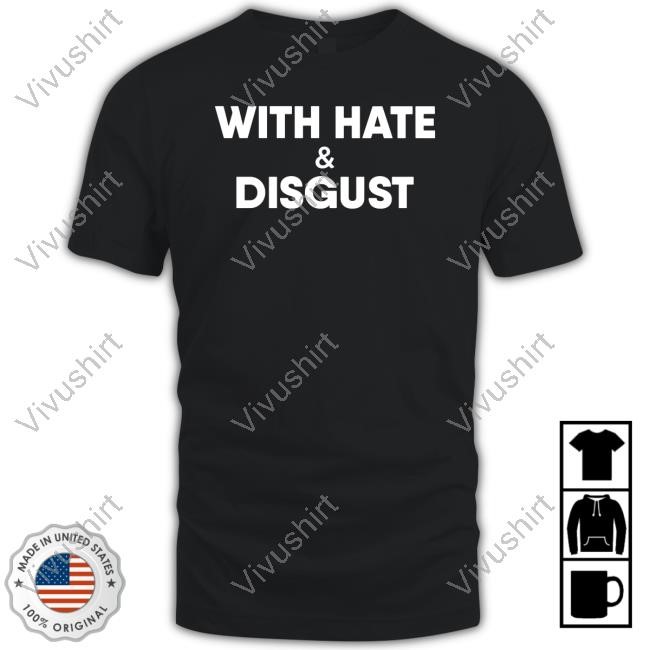 With Hate And Disgust Hooded Sweatshirt