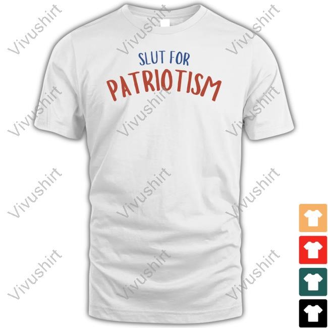Slut For Patriotism Tees