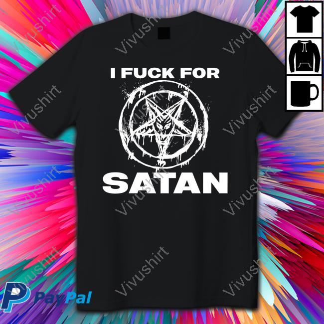 I Fuck For Satan Sweatshirt