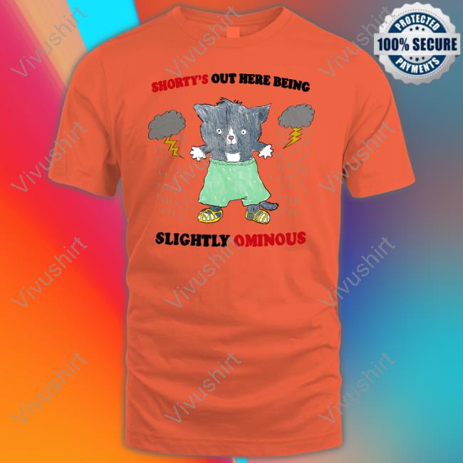 Shorty's Out Here Being Slightly Ominous Long Sleeve Tee Shirt