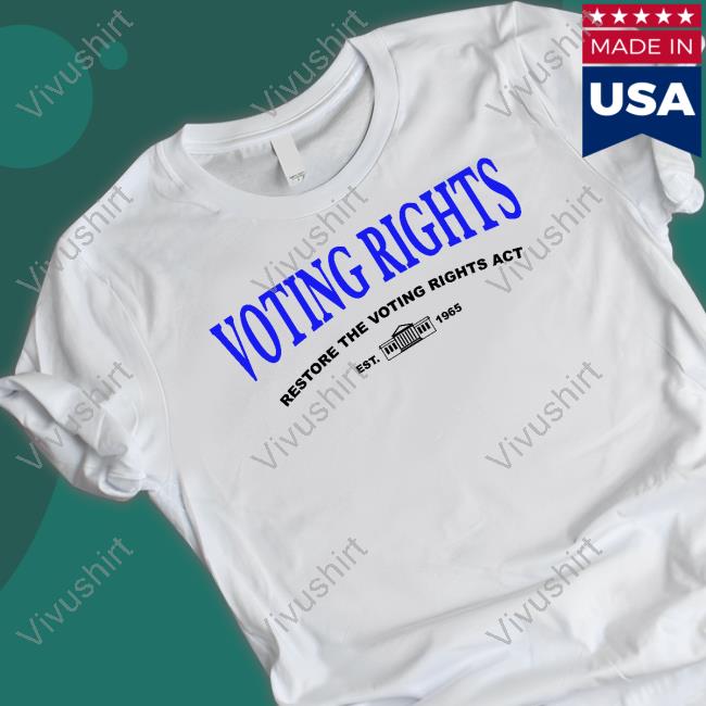 Voting Rights Restore The Voting Rights Act Shirts