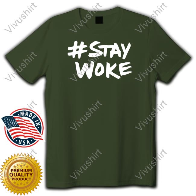 Stay Woke Sweatshirt Stay Woke T-Shirt
