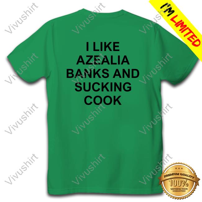 I Like Azealia Banks And Sucking Cook Tee