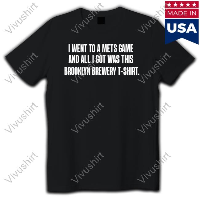 Top I Went To A Mets Game And All I Got Was This Brooklyn Brewery T-Shirt Hoodie