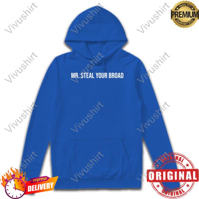Mr. Steal Your Broad Sweatshirt