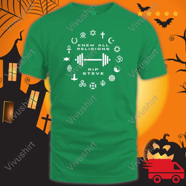 Official Knew All Religions Rip Steve Shirt