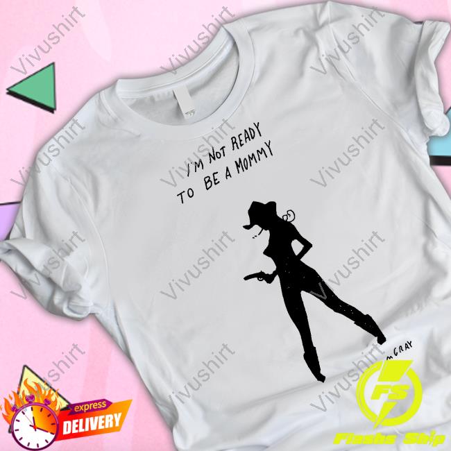 Really Good Artist I'm Not Ready To Be A Mommy Shirt Mgray