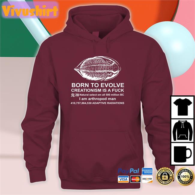 Shirts That Go Hard Born To Evolve Creationism Is A Fuck T Shirt