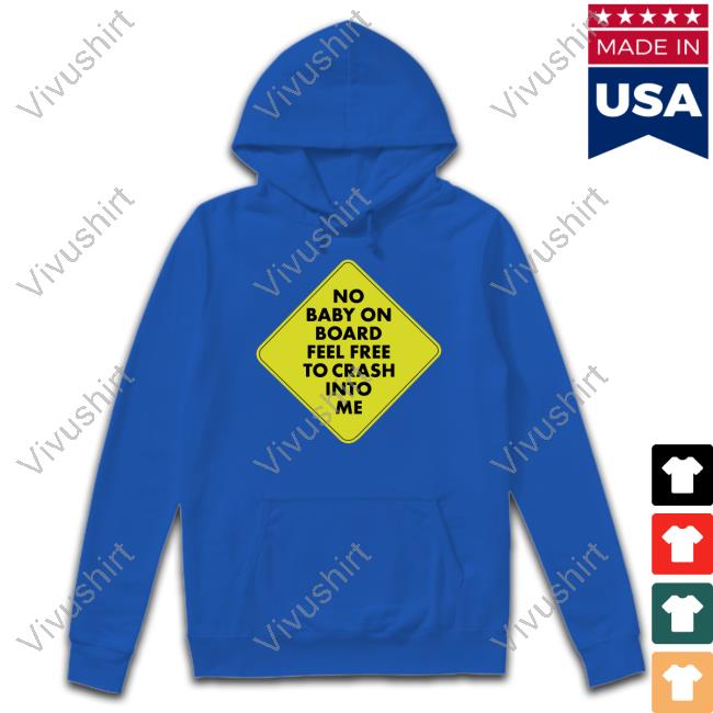 No Baby On Board Feel Free To Cash Into Me Hoodie