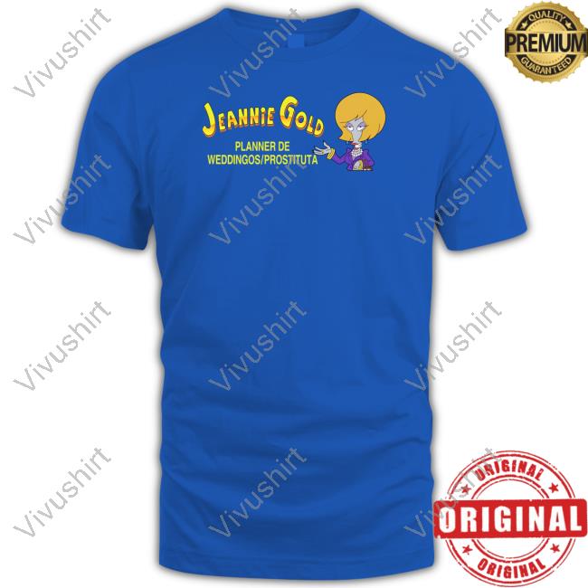 Evadentz Jeannie Gold Planner De Weddingos Prostituta T-Shirt, Hoodie, Tank Top, Sweater And Long Sleeve T-Shirt